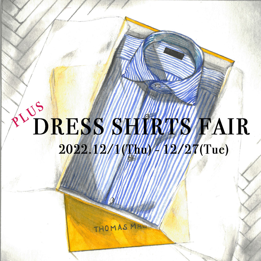 + DRESS SHIRTS FAIR    2022. 12/1 – 12/27